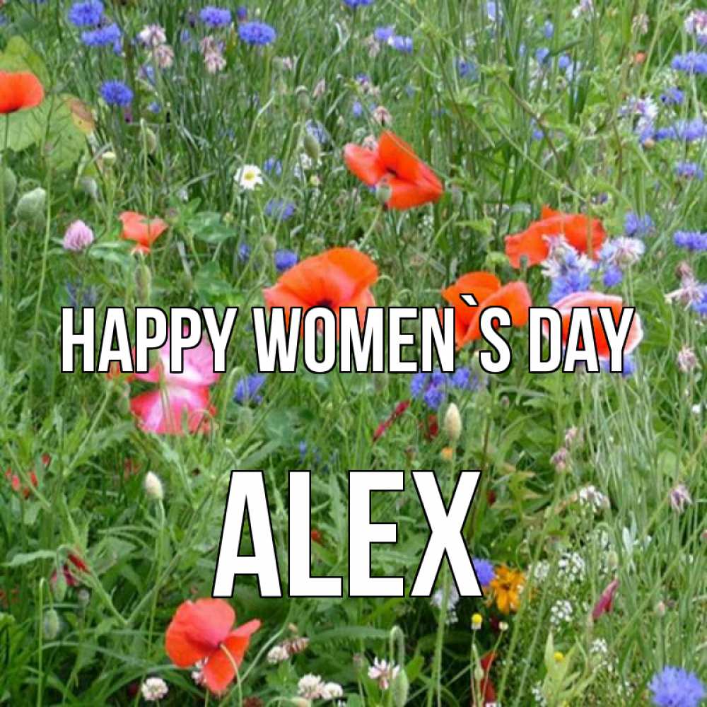 Greetings card с именем, Alex happy women`s day международный женский день 4 Greetings with text for free download 